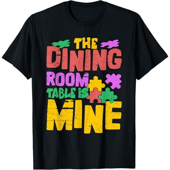 Exquisite and comfortable-The Dining Room Table Is Mine Jigsaw Puzzle Solve T-Shirt
