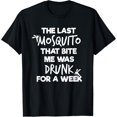 thumbnail image 1 of Exquisite and comfortable-The Last Mosquito That Bite Me Was Drunk For A Week T-Shirt, 1 of 6