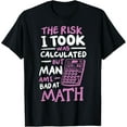 thumbnail image 1 of Exquisite and comfortable-The Risk I Took Was Calculated But Man Am I Bad At Math T-Shirt, 1 of 4