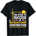 thumbnail image 1 of Exquisite and comfortable-The Road to Success Is Always Under Construction T-Shirt, 1 of 4