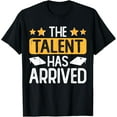 thumbnail image 1 of Exquisite and comfortable-The Talent Has Arrived T-Shirt, 1 of 4