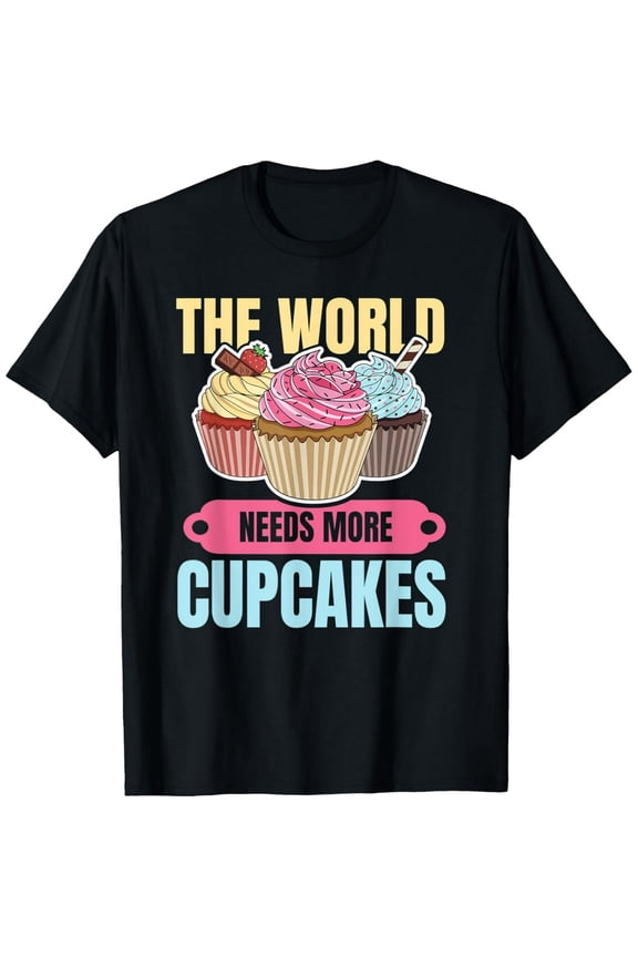 Exquisite and comfortable-The world needs more cupcakes Design for a Cupcake Baker T-Shirt
