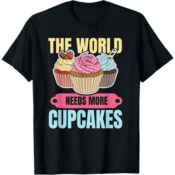 Exquisite and comfortable-The world needs more cupcakes Design for a Cupcake Baker T-Shirt