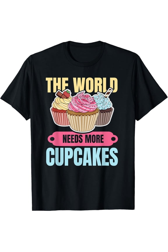 Exquisite and comfortable-The world needs more cupcakes Design for a Cupcake Baker T-Shirt