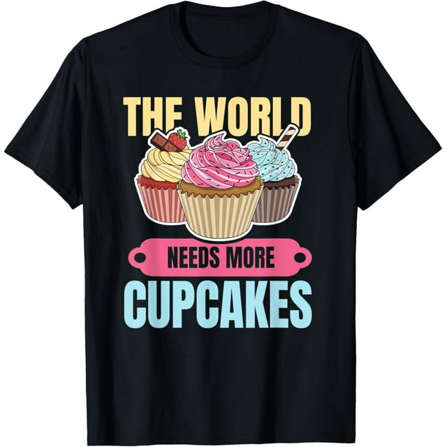 Exquisite and comfortable-The world needs more cupcakes Design for a Cupcake Baker T-Shirt