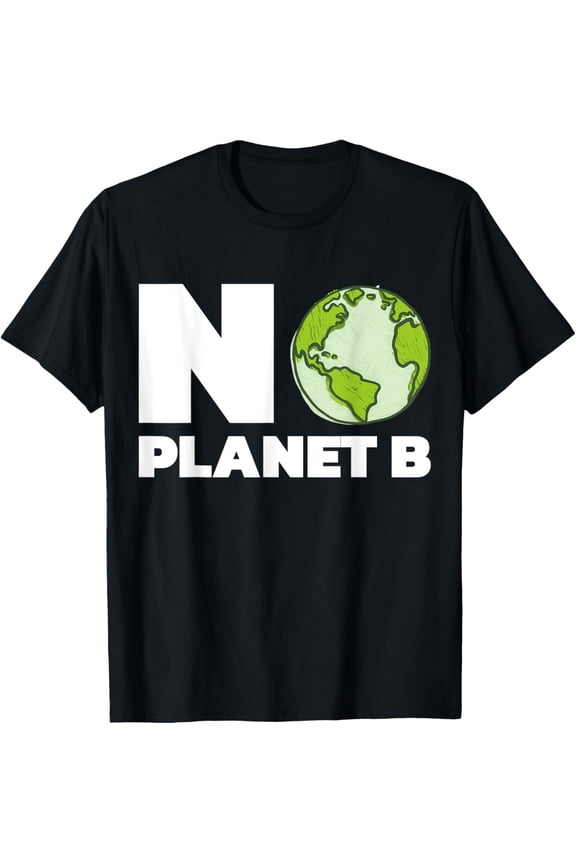 Exquisite and comfortable-There is no Planet B Earth Nature Protection Nature Environmental Activist T-Shirt