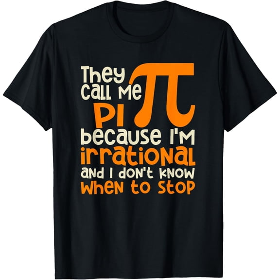 Exquisite and comfortable-They Call Me Pi Symbol Irrational Math Pi Day Science Funny T-Shirt