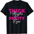 thumbnail image 1 of Exquisite and comfortable-Thick Thighs & Pretty Eyes - Workout Fitness T-Shirt, 1 of 4