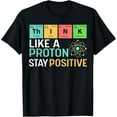 thumbnail image 1 of Exquisite and comfortable-Think Like A Proton Stay Positive Funny Science Teacher T-Shirt, 1 of 4