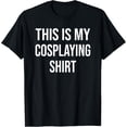 thumbnail image 1 of Exquisite and comfortable-This Is My Cosplaying Shirt Hobby T-Shirt, 1 of 4