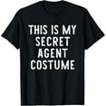 thumbnail image 1 of Exquisite and comfortable-This Is My Secret Agent Halloween Costume Lazy Easy Spy T-Shirt, 1 of 4