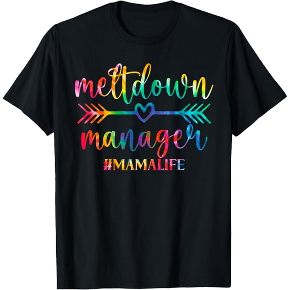 Exquisite and comfortable-Tie Dye Meltdown Manager After School Daycare Provider Mama T-Shirt