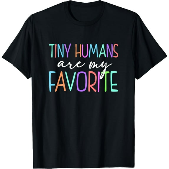 Exquisite and comfortable-Tiny Humans Are My Favorite Daycare Provider Teacher Daycare T-Shirt