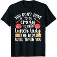 thumbnail image 1 of Exquisite and comfortable-To Be A Lunch Lady School Cafeteria Worker Lunch Ladies T-Shirt, 1 of 4