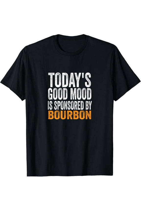 Exquisite and comfortable-Today's Good Mood is Sponsored by Bourbon T-Shirt
