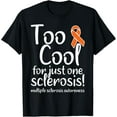 thumbnail image 1 of Exquisite and comfortable-Too Cool For Just One Sclerosis Multiple Sclerosis Awareness T-Shirt, 1 of 4