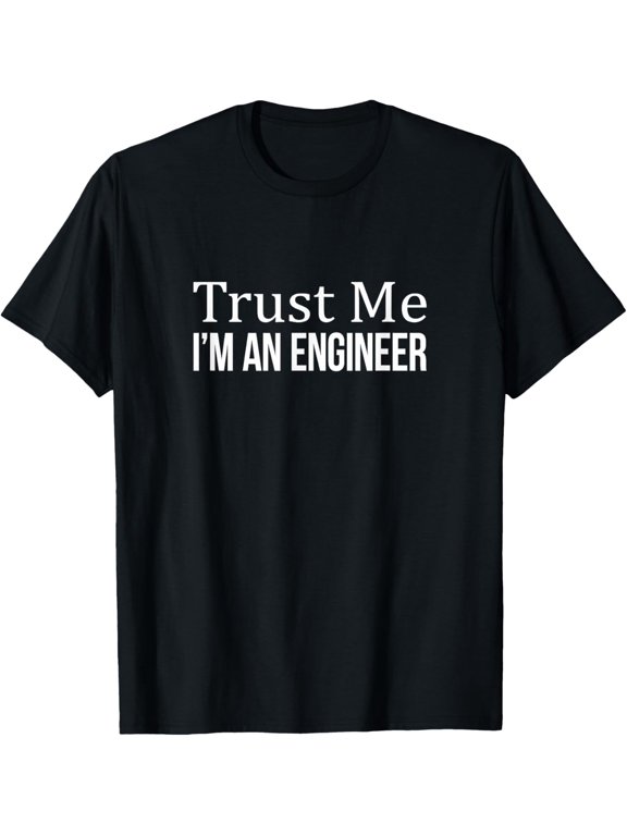 Exquisite and comfortable-Trust Me - I'm An Engineer - T-Shirt