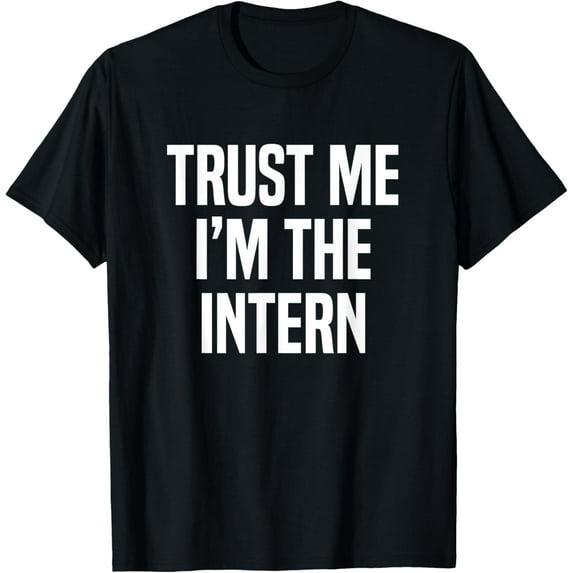 Exquisite and comfortable-Trust Me I'm The Intern Internship T-Shirt