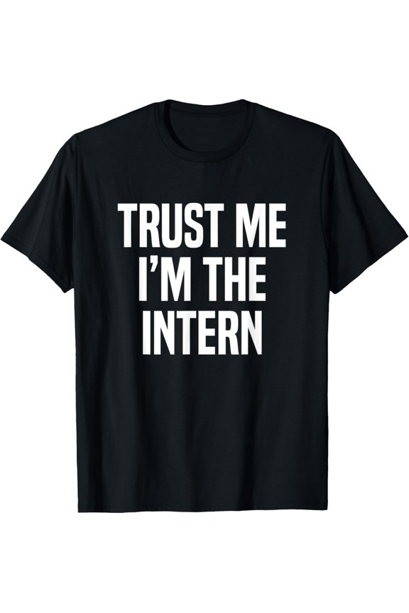 Exquisite and comfortable-Trust Me I'm The Intern Internship T-Shirt
