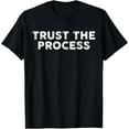 thumbnail image 1 of Exquisite and comfortable-Trust The Process Sports Slogan Motivational T-Shirt, 1 of 4