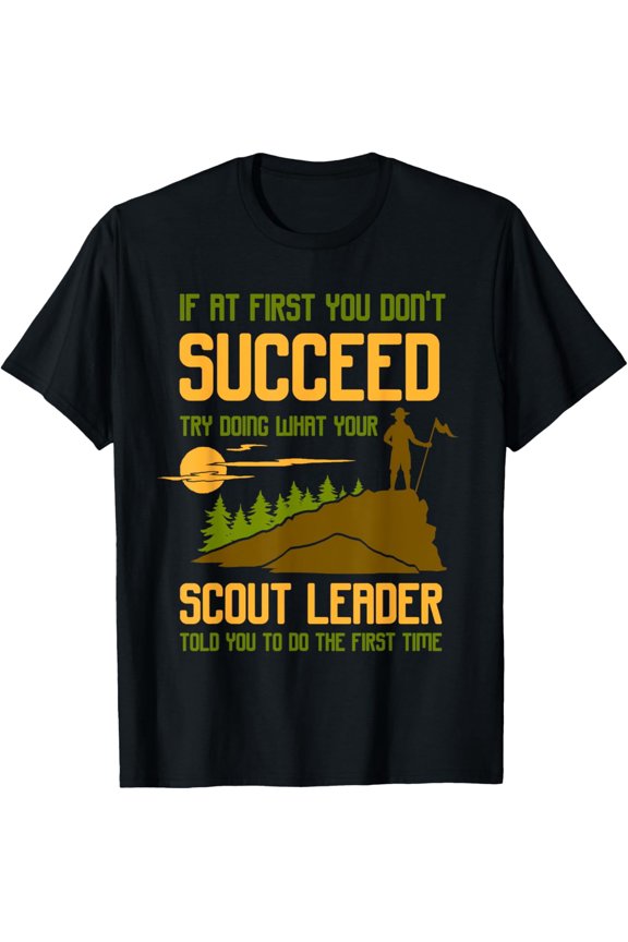 Exquisite and comfortable-Try Doing What Your Scout Leader Told You - Funny Scouting T-Shirt