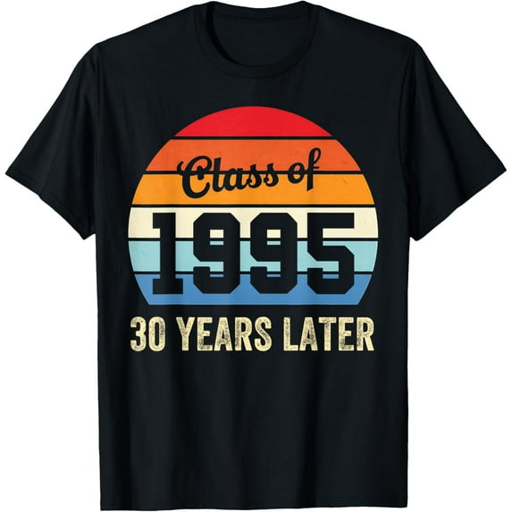 Exquisite and comfortable-Vintage Class Of 1995 30 Years Later Reunion 30th Graduation T-Shirt