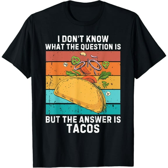Exquisite and comfortable-Vintage I Don't Know The Question Is The Answer Is Tacos T-Shirt