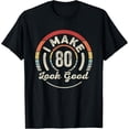 thumbnail image 1 of Exquisite and comfortable-Vintage I Make 80 Look Good 80th Birthday Gift 80 Years Old T-Shirt, 1 of 6
