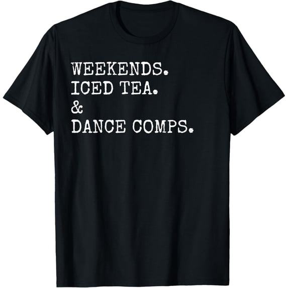 Exquisite and comfortable-Vintage Retro Weekends Iced Tea And Dance Comps Funny Dance T-Shirt
