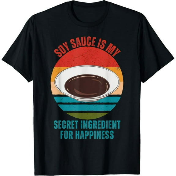 Exquisite and comfortable-Vintage Soy Sauce Is My Secret Ingredient For Happiness T-Shirt