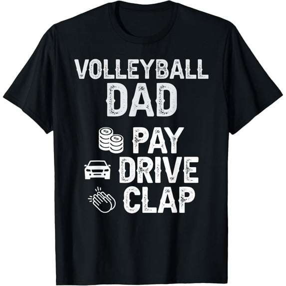 Exquisite and comfortable-Volleyball Dad Pay Drive Clap Dad Of A Volleyball Player Dad T-Shirt