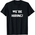 thumbnail image 1 of Exquisite and comfortable-'WE'RE HIRING' Awesome Recruitment T-Shirt, 1 of 4