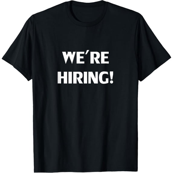 Exquisite and comfortable-'WE'RE HIRING' Awesome Recruitment T-Shirt