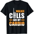 thumbnail image 1 of Exquisite and comfortable-Walkie Calls Are My Cardio T-Shirt, 1 of 4