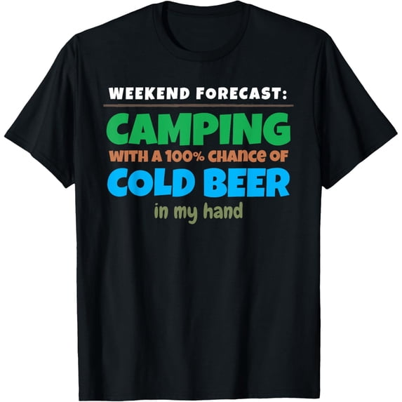Exquisite and comfortable-Weekend Forecast Camping T-Shirt Funny Beer Drinking Tee T-Shirt