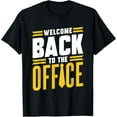 thumbnail image 1 of Exquisite and comfortable-Welcome Back To The Office Back To Work Job Profession T-Shirt, 1 of 4