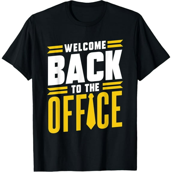 Exquisite and comfortable-Welcome Back To The Office Back To Work Job Profession T-Shirt