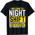 thumbnail image 1 of Exquisite and comfortable-Welcome To Night Shift Where Everyday Is Monday Night Shift T-Shirt, 1 of 4