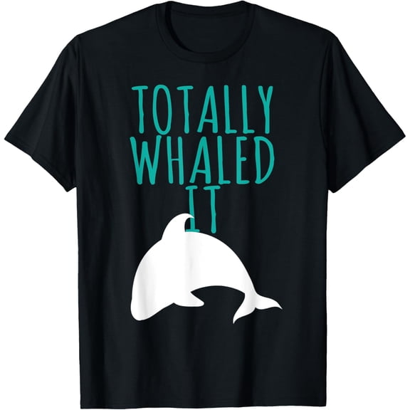 Exquisite and comfortable-Whale T Shirt - Totally Whaled It
