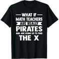 thumbnail image 1 of Exquisite and comfortable-What if Math Teachers are really pirates Math T-Shirt, 1 of 4