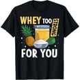 thumbnail image 1 of Exquisite and comfortable-Whey Too Strong for You Weight Lifting T-Shirt, 1 of 4