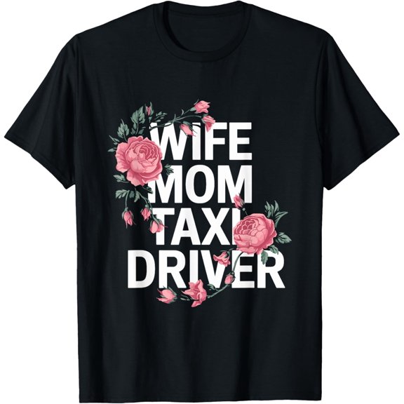 Exquisite and comfortable-Wife Mom Taxi Driver Cab Taxis Drivers T-Shirt
