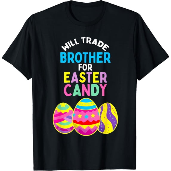 Exquisite and comfortable-Will Trade Brother for Easter Candy Eggs Kids Boys Girls T-Shirt