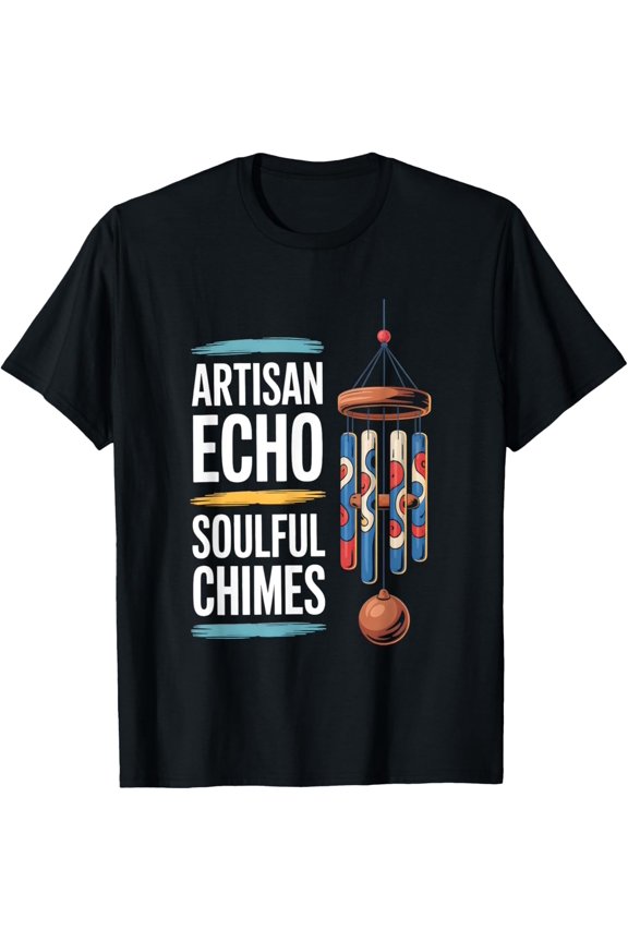 Exquisite and comfortable-Wind Chimes Handcrafted Design - For Artisan Supporters T-Shirt