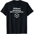 thumbnail image 1 of Exquisite and comfortable-Without Geometry Life Is Pointless | Funny Math Teacher T-Shirt, 1 of 4
