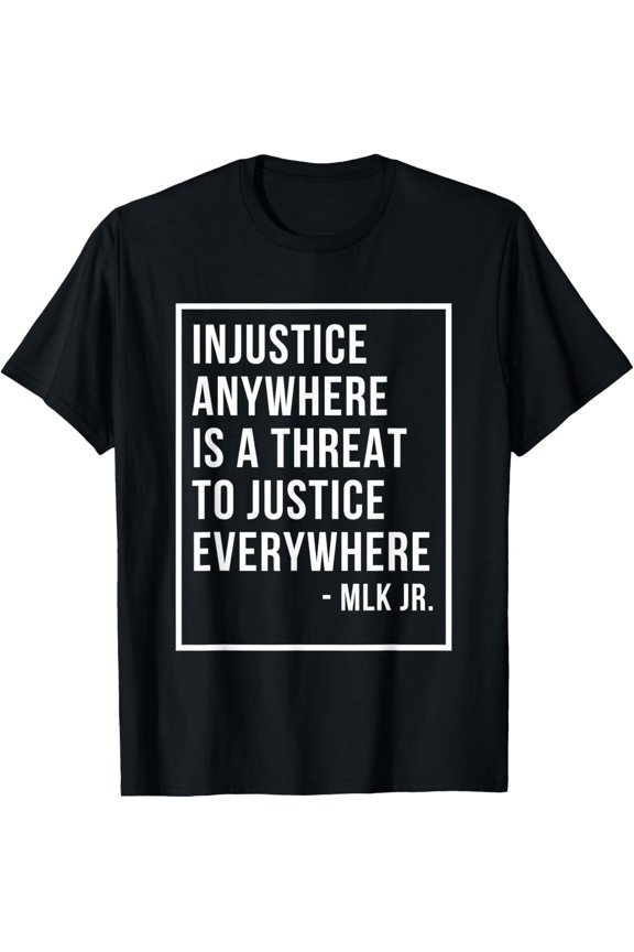 Exquisite and comfortable-Women's Injustice Anywhere Is A Threat To Justice Everywhere Quote T-Shirt
