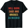 thumbnail image 1 of Exquisite and comfortable-Womens Will Burn Sage And Bridges As Needed T-Shirt, 1 of 4