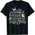thumbnail image 1 of Exquisite and comfortable-Wonder Teaching Is Watching Caterpillars Become Butterflies T-Shirt, 1 of 4