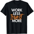 thumbnail image 1 of Exquisite and comfortable-Work Less Invest More Blockchains Wallet Altcoins T-Shirt, 1 of 4