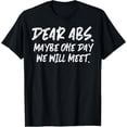 thumbnail image 1 of Exquisite and comfortable-Workout Dear Abs Funny Gym Exercise Fitness Quote Men Women T-Shirt, 1 of 4